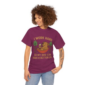 I Work Hard So My Dog Can Have a Better Life Shirt, Funny Dog Lover Tee, Pup Cup Hammock Cartoon, Cute Pet Gift, Viral Dog Mom Shirt