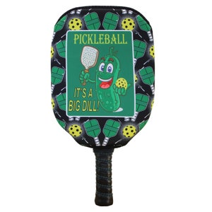 Pickleball...It's a Big Dill!: Premium Slip-On Pickleball Paddle Cover-Universal Fit-Zipperless (Paddle not Included)