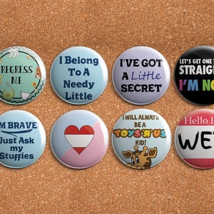 ABDL 1.75&quot; Button or Magnet Set - Pinback - (Pride, LGBT, Regress Me, I&#39;m Wet, I&#39;m Brave Just Ask My Stuffies, I&#39;ve Got A Little Secret)