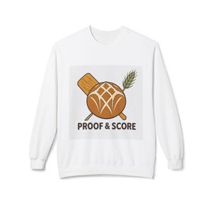 Sourdough Baker Sweatshirt, Proof and Score Crewneck, Bread Baking Gift, Home Baker Pullover, Sourdough Starter Lover Sweater
