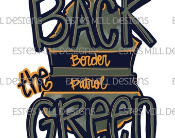 Puede incluir: Diseño gráfico verde, negro y amarillo con el texto "Back the Green" y "Border Patrol".