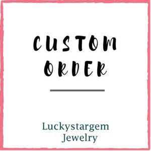 Peut inclure: Fond blanc avec une bordure rose. Les mots "CUSTOM ORDER" sont &eacute;crits en noir. En dessous, une ligne grise et le texte "Luckystargem Jewelry" en vert fonc&eacute;.