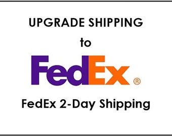 Upgrade Shipping -FEDEX 2 day shipping