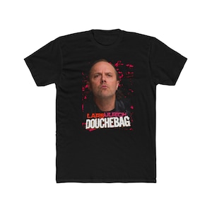 Douchebag Lars Ulrich Tee Shirt