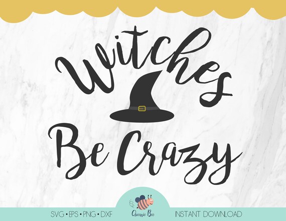 Witches Be Crazy Halloween Svg Dxf Eps Png Cutting File Etsy