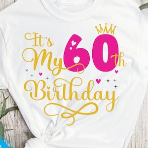 It es My 60th Birthday SVG, Sixty Years Old Birthday Damen svg, My 60 Birthday Svg, 60 Year Old Happy Birthday Silhouette Dateien