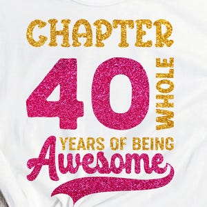 Capitolo 40 Interi anni di essere fantastici, il mio 40° compleanno SVG, Ragazza del compleanno del 1985, Quarant'anni di compleanno PNG, Cricut, File tagliati