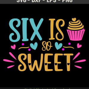 Zes is zo lief SVG | Zesde verjaardag meisje SVG, 6e-jarige babyshirt ontwerp, zes verjaardag gesneden bestand, PNG, Eps, Cricut, silhouet