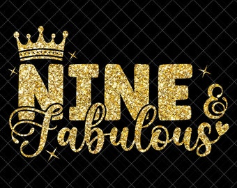 Nine & Fabulous Birthday SVG It's My Ninth Birthday Svg, Nine Year Old Birthday Girl svg, 9th Year Old Happy Birthday Cutting Silhouette