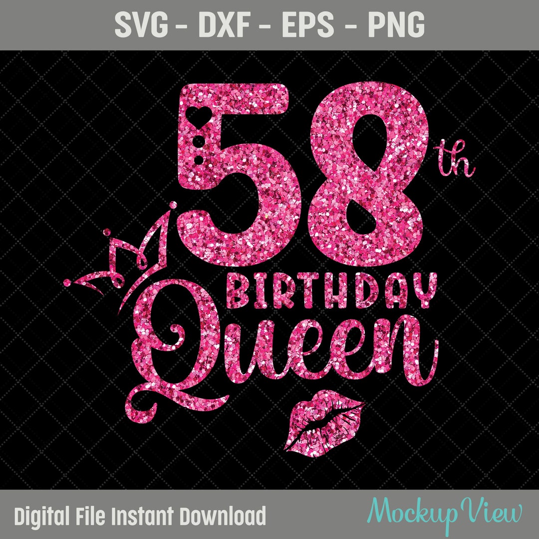 58th Birthday Queen SVG, 58th Birthday Girl Svg, It's My 58th Birthday ...