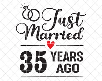 Just Married 35 Years Ago SVG, 35th Wedding Anniversary Gift for Wife, 35 Years of Marriage Anniversary Svg, Thirty Five Anniversary Svg