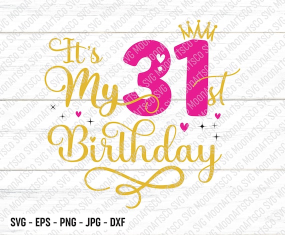 It's My 31st Birthday SVG Thirty One Years Old Birthday - Etsy Finland