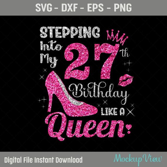 Stepping Into My 27th Birthday Like a Queen Svg 27 Years Old - Etsy
