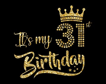 It's My 31st Birthday SVG, My 31st Birthday Shirt Svg,31st Birthday Girl, 31  Years Old Birthday Cutting Files Use With Silhouette Studio - Etsy