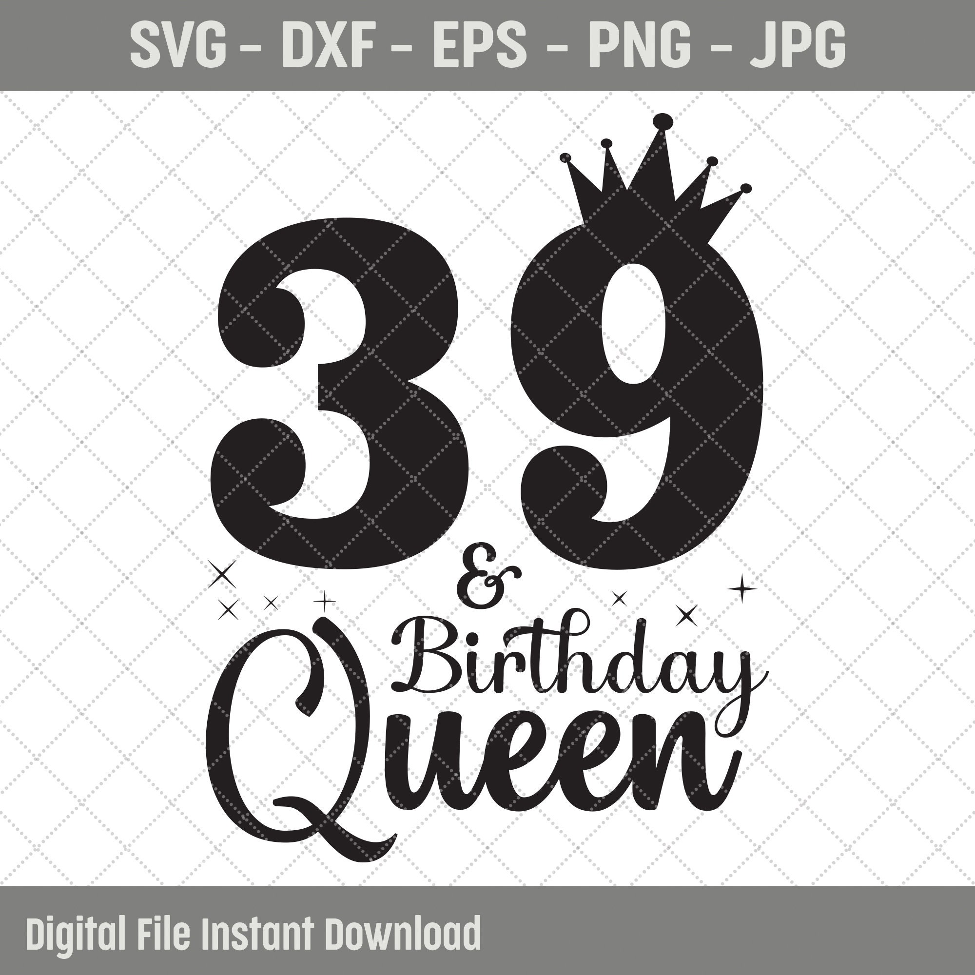 39th Birthday Queen SVG 39th Birthday Svg 39 Years Old - Etsy