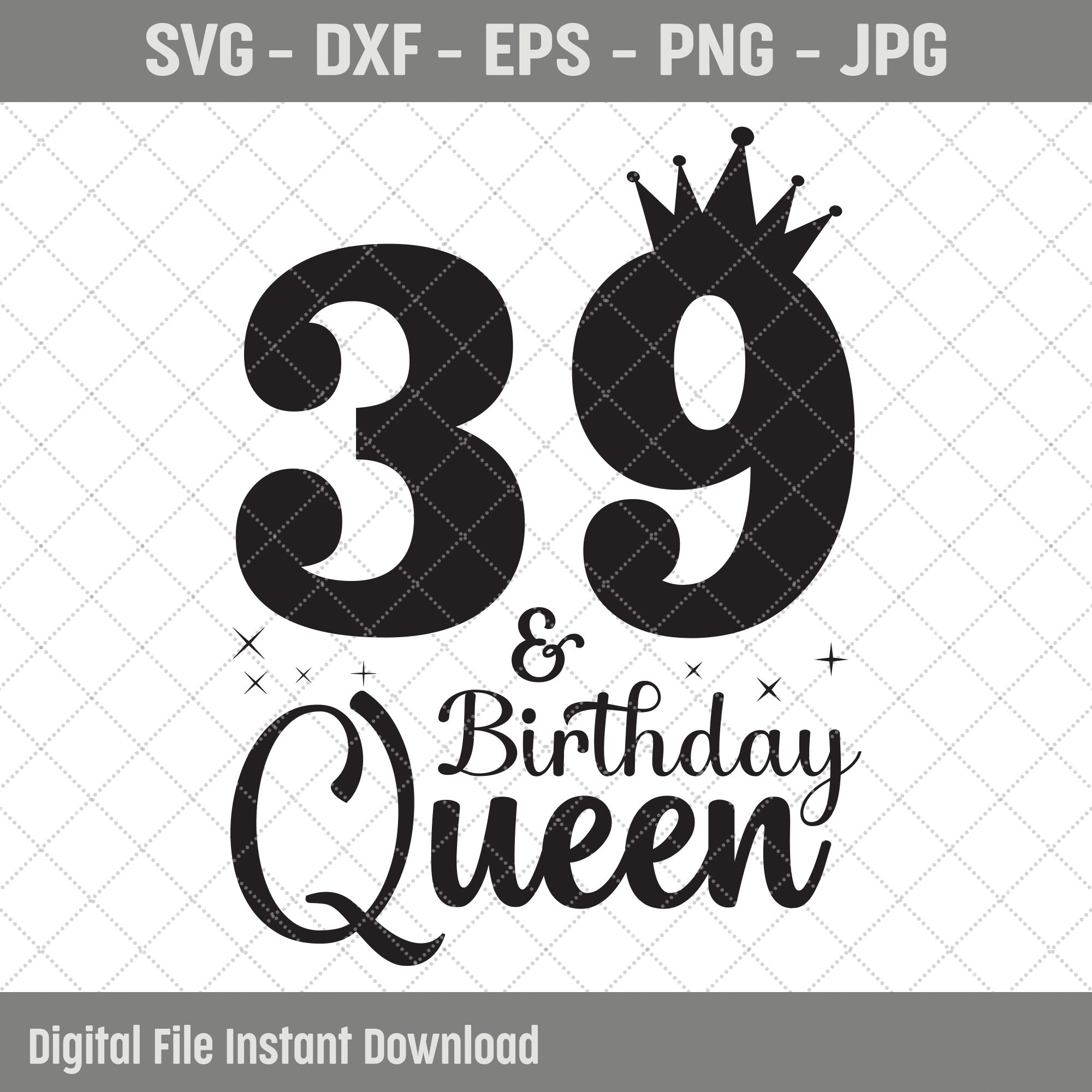 39th Birthday Queen SVG 39th Birthday Svg 39 Years Old Etsy