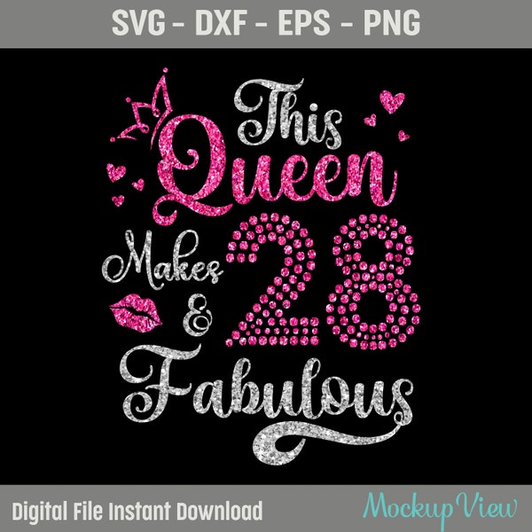 This Queen Makes 28 and Fabulous Svg, 28th Birthday and Fabulous, 28 Years Old Birthday SVG, Twenty Eight Birthday Svg, Png, Dxf, Eps File