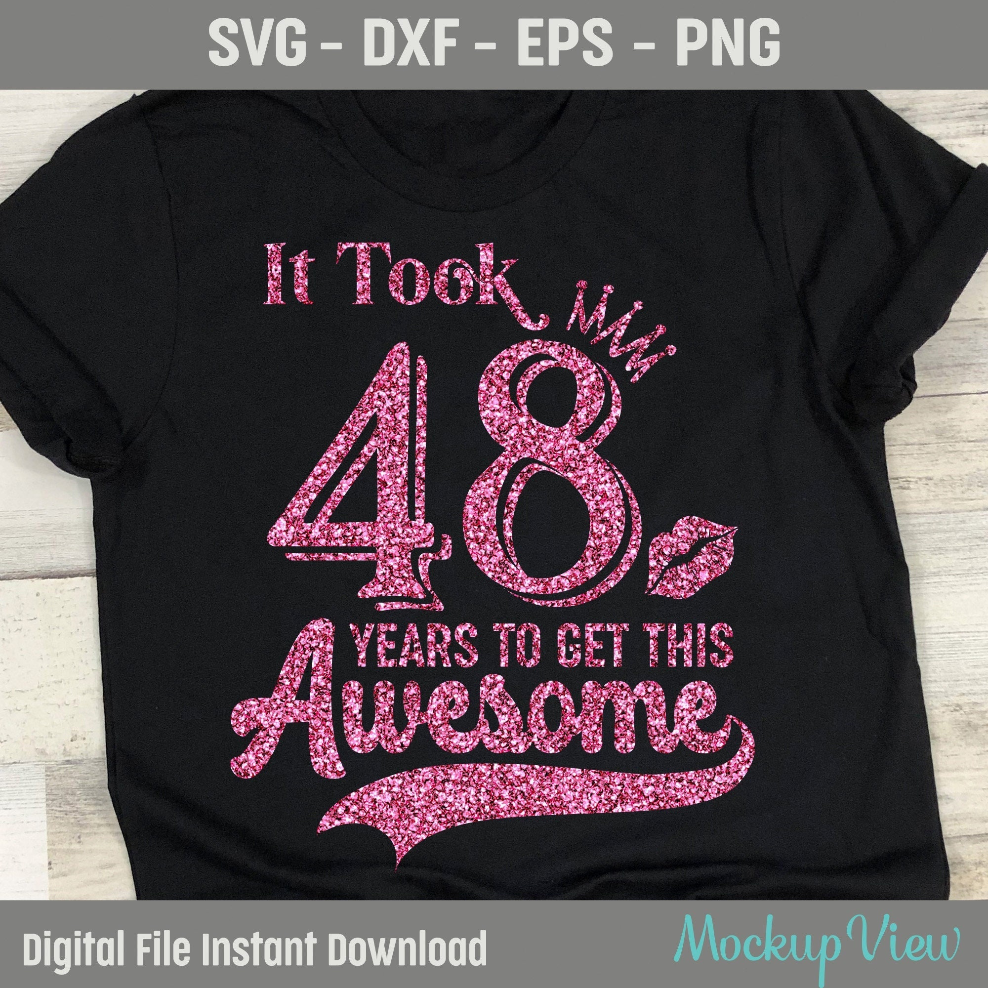 It Took 48 Years to Get This Awesome SVG, 48 Years Old Birthday 