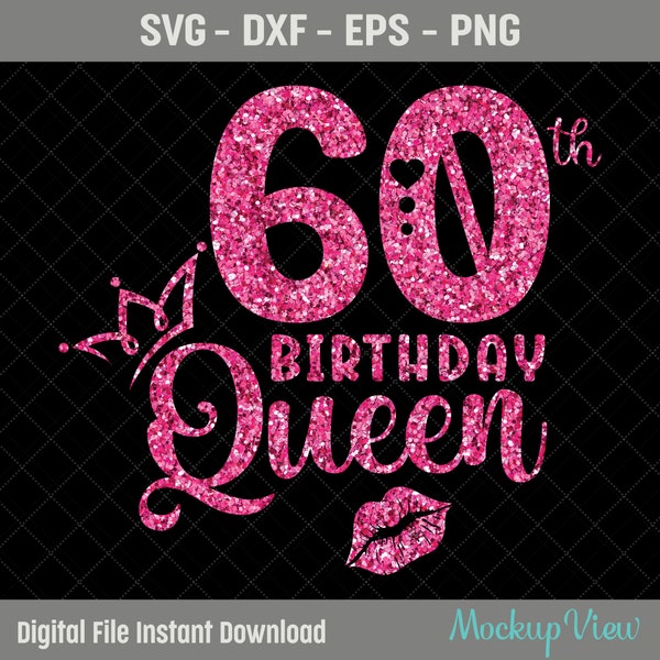 60th Birthday Queen SVG, 60th Birthday Girl Svg, It's My 60th Birthday, 60 Years Old Birthday, Sixty Years old Svg, Dxf, Cutting