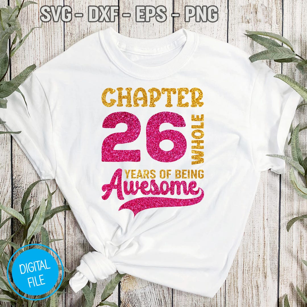 Chapter 26 Whole Years of Being Awesome, My 26th Birthday SVG, 1999 ...