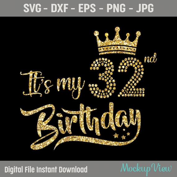 Its My 32nd Birthday Svg 32 Birthday Girl Svg My 32nd Etsy 