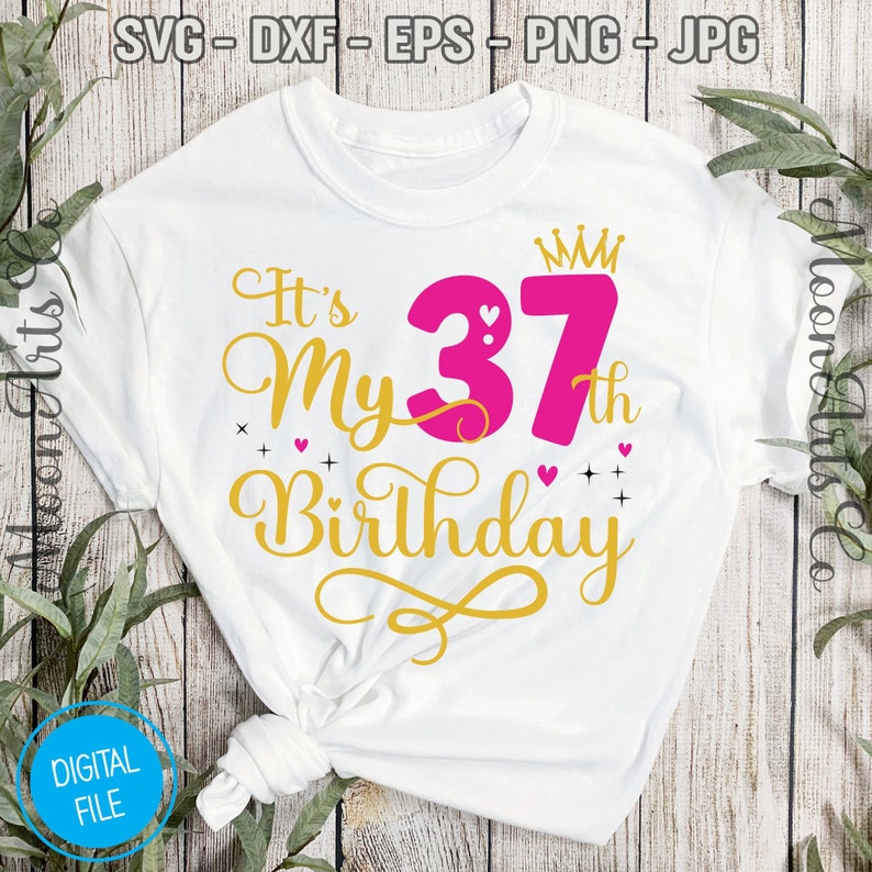 It's My 37th Birthday SVG Thirty Seven Years Old Birthday - Etsy