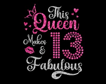 This Queen Makes 13 and Fabulous Svg, 13th Birthday and Fabulous, 13 Years Old Birthday SVG, Thirteen Birthday Svg, Png, Dxf, Eps File