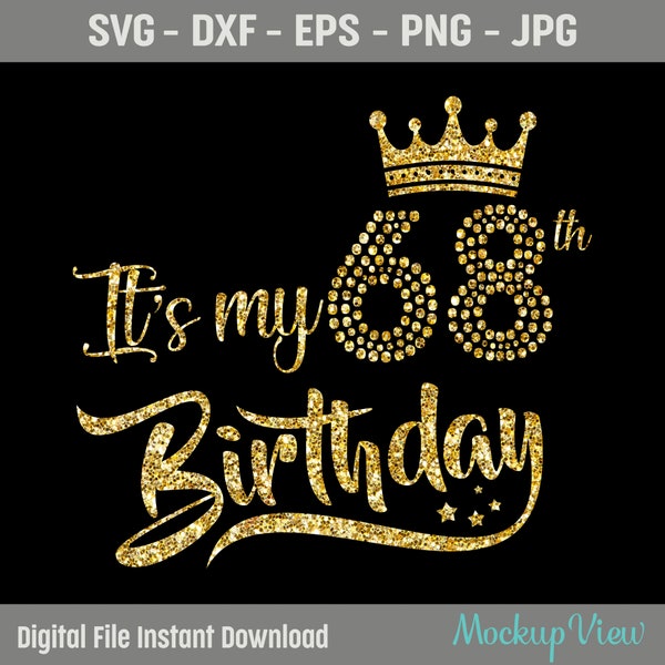 My 68th Birthday SVG, 68 Birthday Girl Svg, It's My 68th Birthday Shirt Svg, 68 Years Old Birthday Cutting Files Use With Silhouette Studio