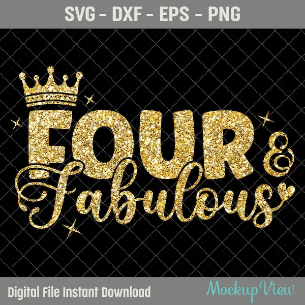 Four & Fabulous Birthday SVG It's My Fourth Birthday Svg, Four Year Old Birthday Girl svg, 4th Year Old Happy Birthday Cutting Silhouette