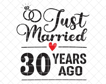 Just Married 30 Years Ago SVG, 30th Wedding Anniversary Gift for Wife, 30 Years of Marriage Anniversary Svg, Thirty Anniversary Svg Files