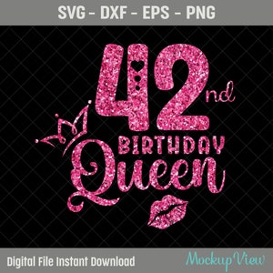 42nd Birthday Queen SVG, 42nd Birthday Girl Svg, It's My 42nd Birthday, 42 Years Old Birthday, Forty Two Years old Svg, Png, Dxf, Cutting