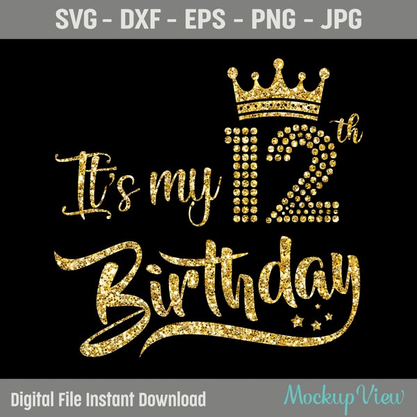 It's My 12th Birthday SVG, My 12th Birthday Shirt Svg,12th Birthday Girl, 12 Years Old Birthday Cutting Files Use With Silhouette Studio