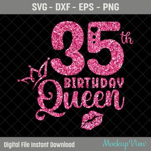35th Birthday Queen SVG, 35th Birthday Girl Svg, It's My 35th Birthday, 35 Years Old Birthday, Thirty Five Years old Svg, Png, Eps, Dxf