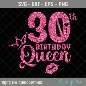 30th Birthday Queen SVG, 30th Birthday Girl Svg, It's My 30th Birthday, 30 Years Old Birthday, Thirty Years Old Svg, Png, Eps, Dxf, Cutting