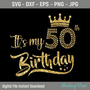 Mijn 50e verjaardag SVG, 50 verjaardag meisje Svg, het is mijn 50e verjaardag shirt Svg, 50 jaar oude verjaardag snijden bestanden gebruik met silhouette studio