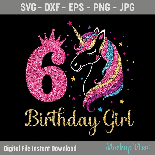 Unicorn 6 Years Birthday Girl SVG - 6th Birthday Unicorn Svg, 6 Years Unicorn Birthday Girl Svg, Birthday Cutting SVG Silhouette Custom File