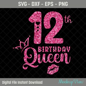 12th Birthday Queen SVG, 12th Birthday Girl Svg, It's My 12th Birthday, 12 Years Old Birthday, Twelve Years Old Svg, Png, Eps, Dxf, Cutting