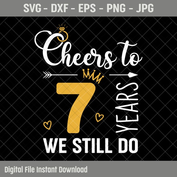 Cheers to 7 Years SVG Married 7 Years Ago 7th Wedding Etsy
