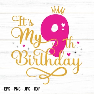 It's My 9th Birthday SVG, Nine Years Old Birthday Girl svg, My 9 Birthday Svg, 9 Year Old Happy Birthday Cutting Silhouette Files