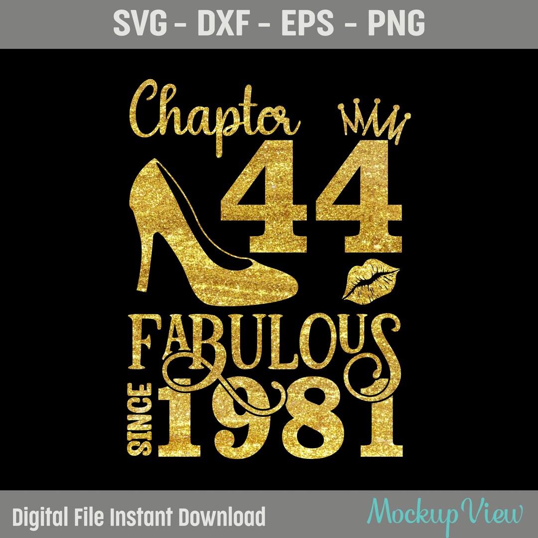Chapter 44 Fabulous Since 1981, 44 Years Old Birthday SVG, Born in 1981 ...