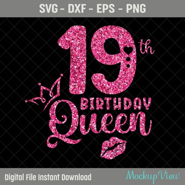 19th Birthday Queen SVG, 19th Birthday Girl Svg, It's My 19th Birthday, 19 Years Old Birthday, Nineteen Years old Svg, Png, Eps, Dxf,Cutting