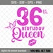 36th Birthday Queen SVG, 36th Birthday Girl Svg, It's My 36th Birthday ...