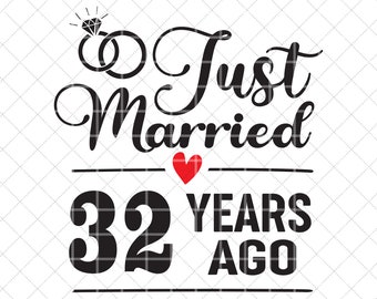 Just Married 32 Years Ago SVG, 32nd Wedding Anniversary Gift for Wife, 32 Years of Marriage Anniversary Svg, Thirty Two Anniversary Svg