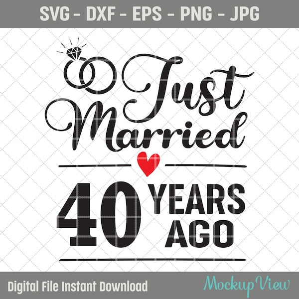 Just Married 40 Years Ago SVG, 40th Wedding Anniversary Gift for Wife, 40 Years of Marriage Anniversary Svg, Forty Anniversary Svg