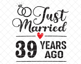 Just Married 39 Years Ago SVG, 39th Wedding Anniversary Gift for Wife, 39 Years of Marriage Anniversary Svg, Thirty Nine Anniversary Svg