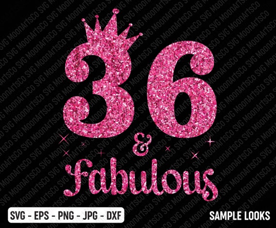 36 and Fabulous Birthday SVG 36th Birthday Svg, 36 Years Old Birthday Svg,  Thirty Six Svg Birthday, 36th Birthday Silhouette Custom File 