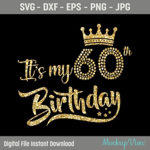 Mon 60e anniversaire SVG, 60 Fille d’anniversaire Svg, C’est mon 60e anniversaire Chemise Svg, 60 Ans Anniversaire Coupe Fichiers utilisation avec Silhouette Studio