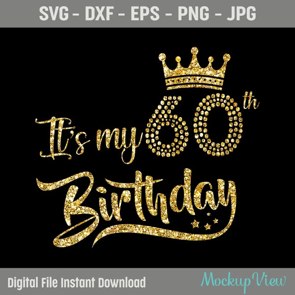 My 60th Birthday SVG, 60 Birthday Girl Svg, It's My 60th Birthday Shirt Svg, 60 Years Old Birthday Cutting Files Use With Silhouette Studio