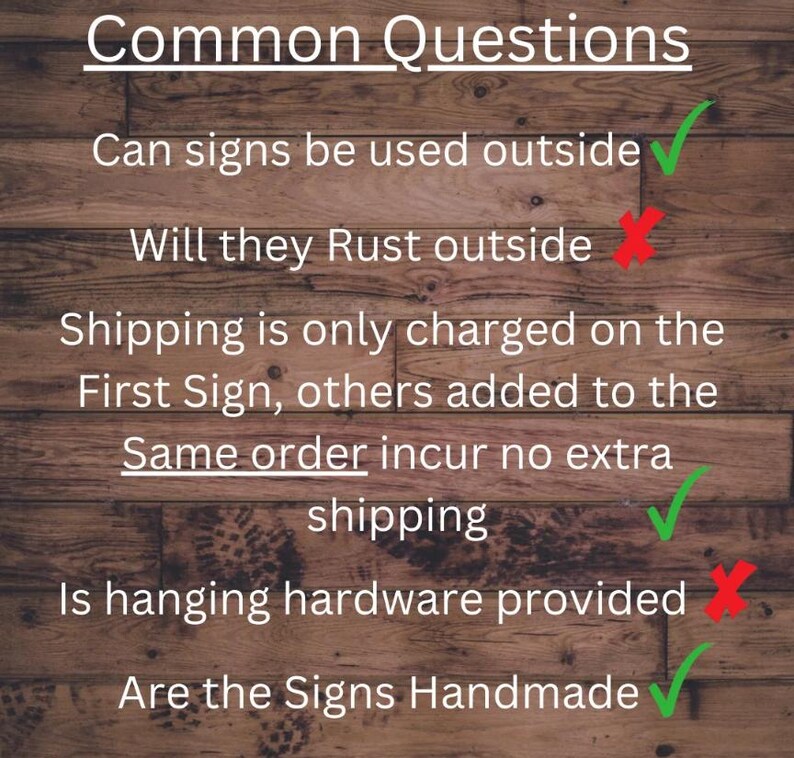 May include: A wooden background with the text "Common Questions" at the top. The text includes questions about signs, such as whether they can be used outside, if they rust, and if hanging hardware is provided. Check marks and X's indicate answers.