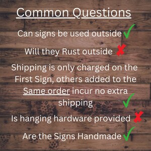 May include: A list of frequently asked questions about signs, with checkmarks and X marks indicating the answers. The questions are: Can signs be used outside? Will they rust outside? Shipping is only charged on the first sign, others added to the same order incur no extra shipping. Is hanging hardware provided? Are the signs handmade?